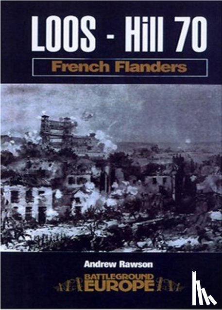 Rawson, Andrew - Loos - Hill 70: French Flanders