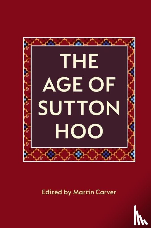  - The Age of Sutton Hoo
