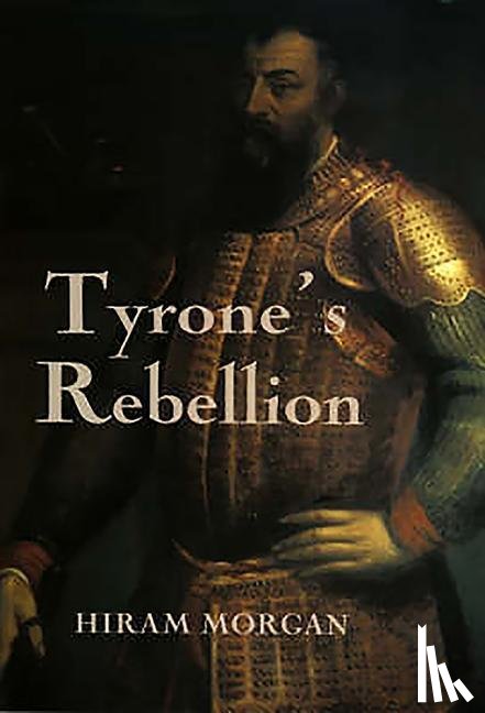 Morgan, Hiram - Tyrone's Rebellion