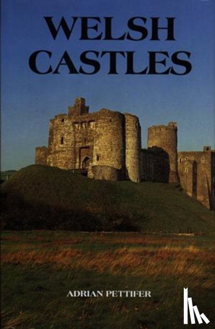 Pettifer, Adrian - Welsh Castles