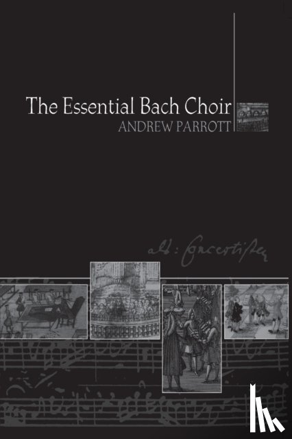 Parrott, Andrew - The Essential Bach Choir