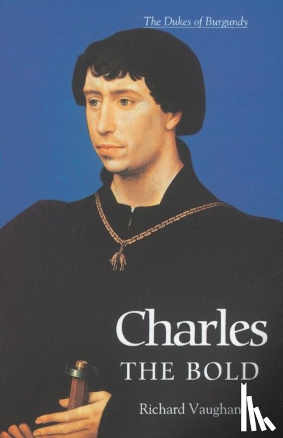 Vaughan, Richard, Paravicini, Werner - Charles the Bold