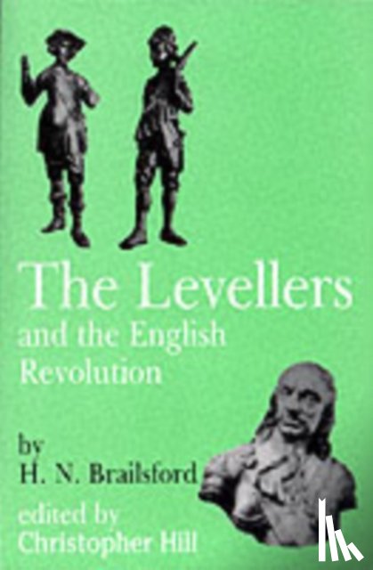 Brailsford, Henry N. - Levellers and the English Revolution