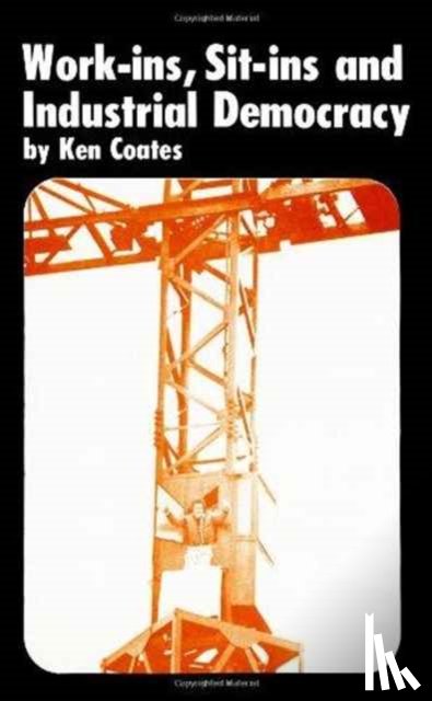 Coates, Ken - Work-ins, Sit-ins and Industrial Democracy