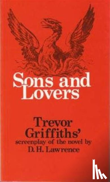 Griffiths, Trevor, Lawrence, D. H. - Sons and Lovers