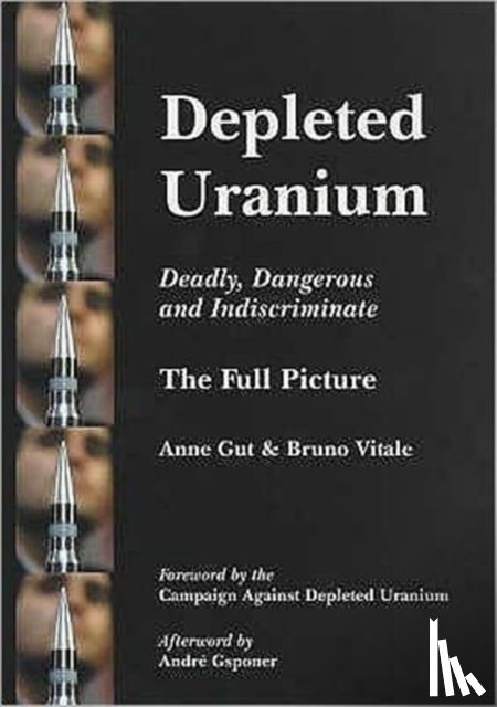 Gut, Anne, Bruno, Vitale - Depleted Uranium - Deadly, Dangerous and Indiscriminate