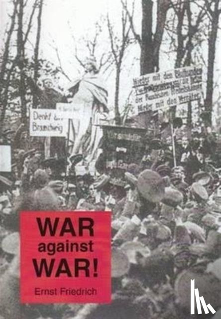 Friedrich, Ernst - War Against War!