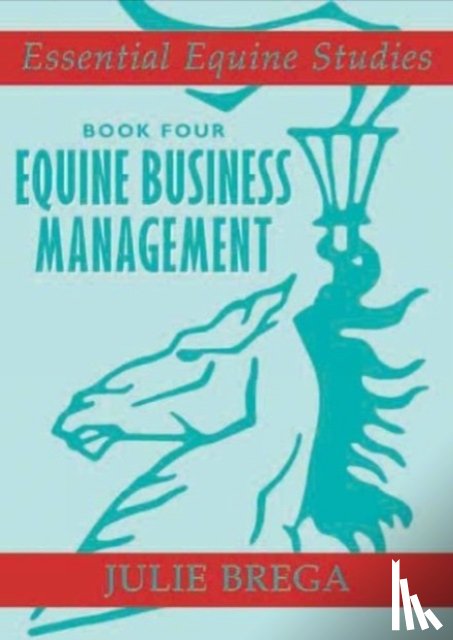 Brega, Julie - Essential Equine Studies: Equine Business Management