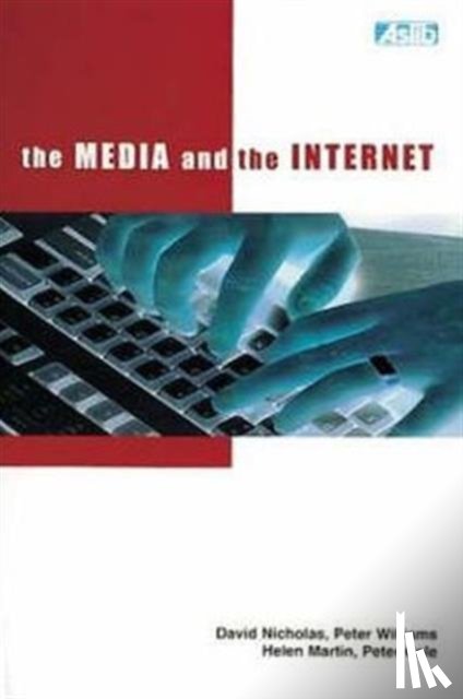 Nicholas, David, Williams, Peter, Martin, Helen, Cole, Peter - The Media and the Internet