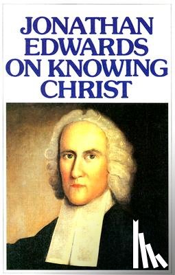 Edwards, Jonathan - Jonathan Edwards Knowing Christ