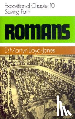 Lloyd-Jones, Martyn - Romans 10: Saving Faith
