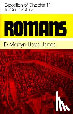 Lloyd-Jones, Martyn - Romans 11: To God's Glory