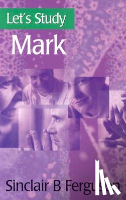 Ferguson, Sinclair B. - Let's Study Mark