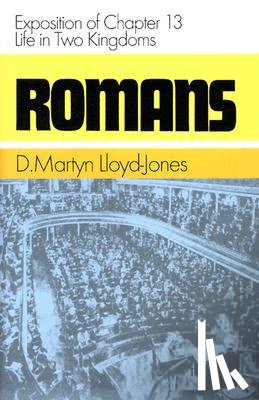 Lloyd-Jones, Martyn - Romans: Exposition of Chapter 13: Life in Two Kingdoms