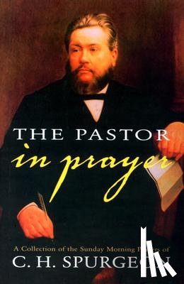 Spurgeon, Charles Haddon - Pastor in Prayer