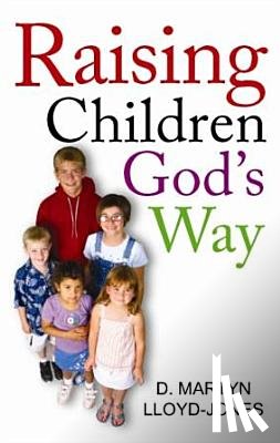 Lloyd-Jones, D. Martyn - Raising Children God's Way