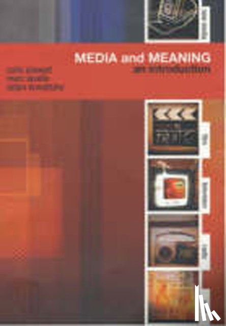 Stewart, Colin, Lavelle, Marc, Kowaltzke, Adam - Media and Meaning: An Introduction