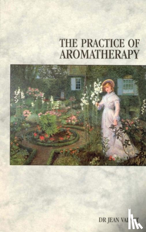 Valnet, Dr Jean - The Practice Of Aromatherapy