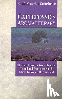 Gattefosse, Rene Maurice - Gattefosse's Aromatherapy