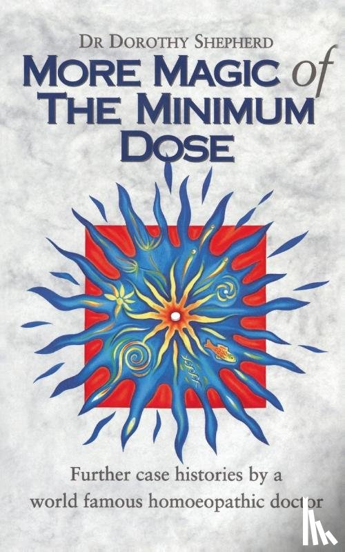 Shepherd, Dr Dorothy - More Magic Of The Minimum Dose