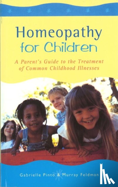 Pinto, Gabrielle, Feldman, Murray - Homeopathy For Children