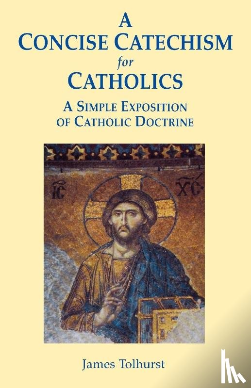 Tolhurst, James - A Concise Catechism for Catholics