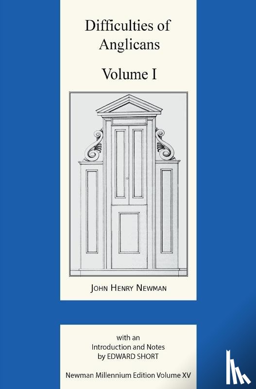 Newman, John Henry - Difficulties of Anglicans Vol 1