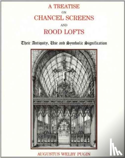 Pugin, A.W. - Treatise on Chancel Screens