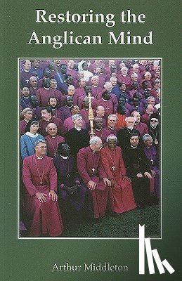 Middleton, Arthur - Restoring the Anglican Mind