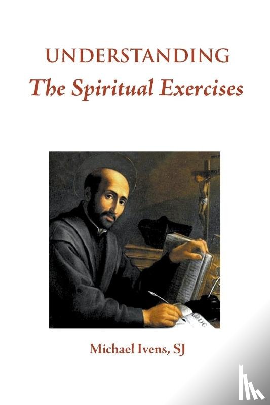 Ivens, Michael - Understanding the Spiritual Exercises