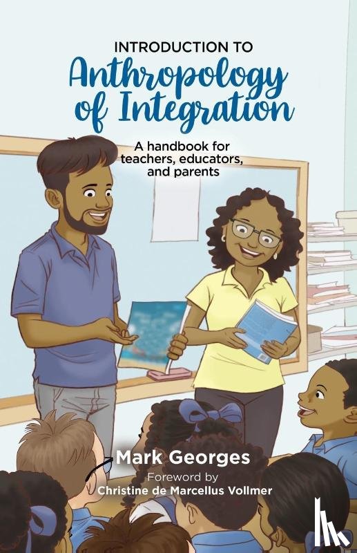 Georges, Mark - Introduction to Anthropology of Integration. A handbook for teachers, educators and parents
