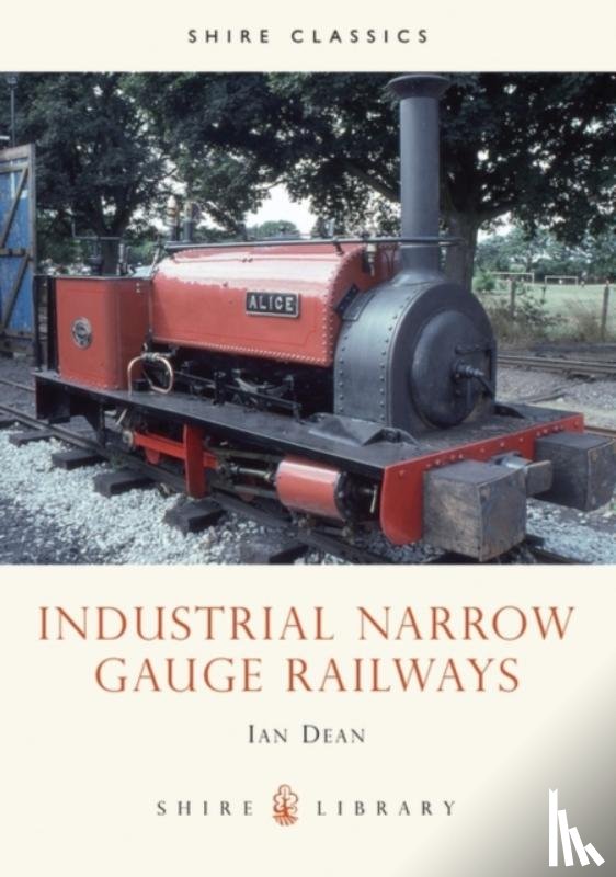 Dean, Ian - Industrial Narrow Gauge Railways