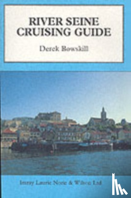 Bowskill, Derek - River Seine Cruising Guide