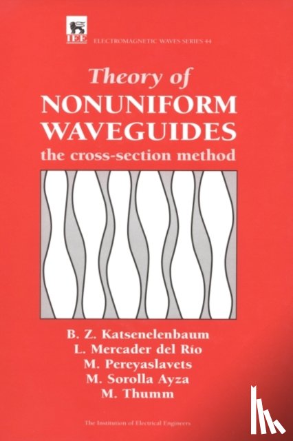 Katsenelenbaum, B.Z. (Chief Scientist, Mercader del Rio, L. (Emeritus Professor, Pereyaslavets, M. (Tel-Aviv University, Sorolla Ayza, M. (Professor - Theory of Nonuniform Waveguides