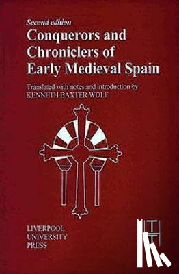 Wolf, Kenneth Baxter - Conquerors and Chroniclers of Early Medieval Spain