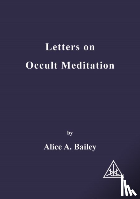 Bailey, Alice A. - Letters on Occult Meditation