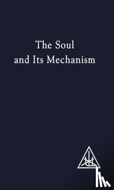 Bailey, Alice A. - The Soul and its Mechanism