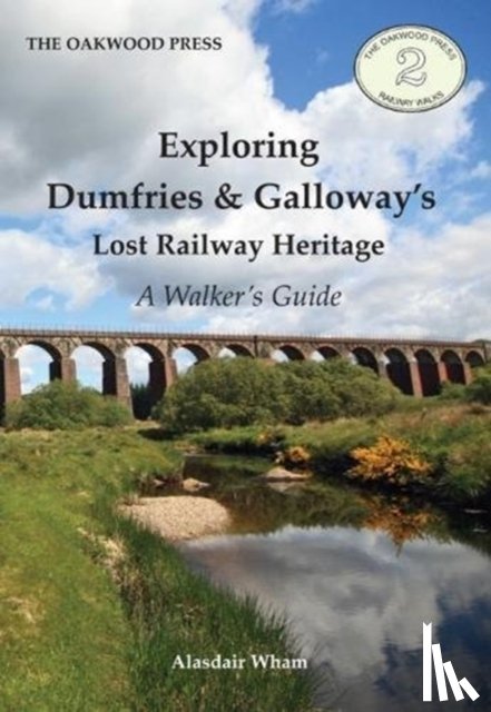 Wham, Alasdair - Exploring Dumfries & Galloway's Lost Railway Heritage