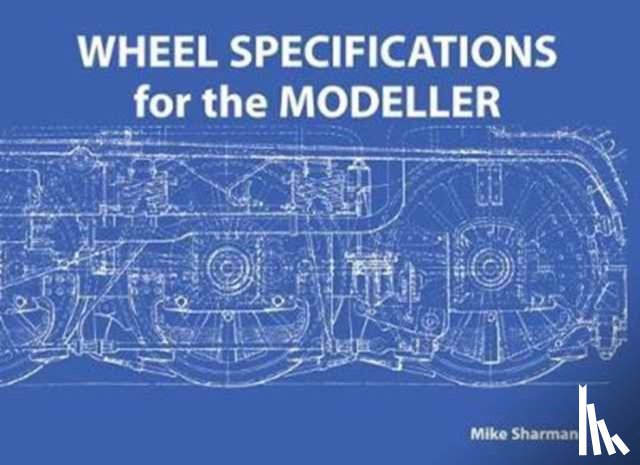 Sharman, Mike - Wheel Specifications for the Modeller