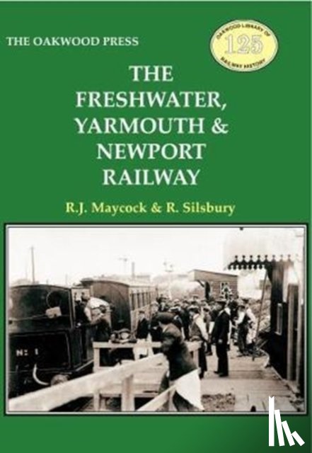 Maycock, R.J. - The Freshwater, Yarmouth & Newport Railway