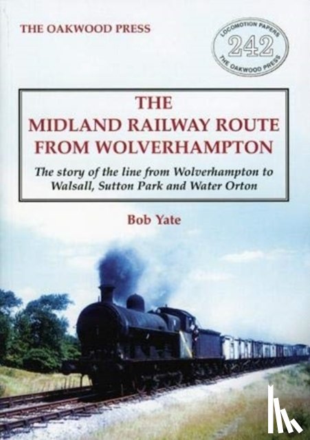 Yate, Bob - The Midland Railway Route from Wolverhampton