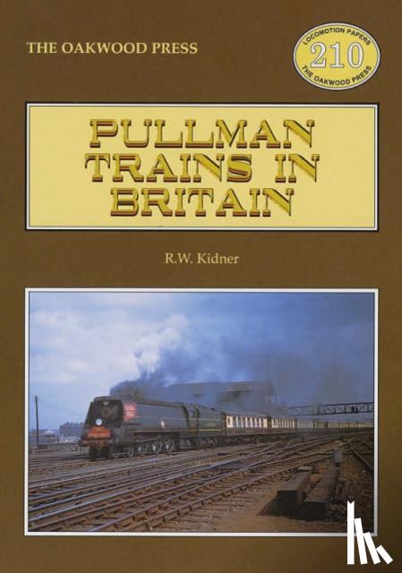 Kidner, R. W. - Pullman Trains in Britain