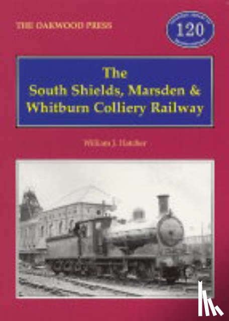 Hatcher, William J. - The South Shields, Marsden and Whitburn Colliery Railway