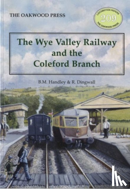 Handley, Brian Michael, Dingwall, R. - The Wye Valley Railway and the Coleford Branch