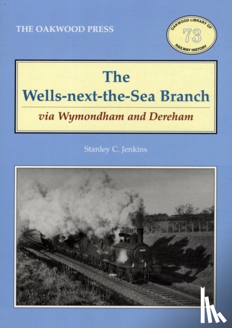 Jenkins, Stanley C. - The Wells-Next-the-Sea Branch via Wymondham and Dereham