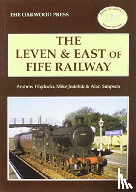 Simpson, A., Hajducki, Andrew, Jodeluk, Michael - The Leven & East of Fife Railway