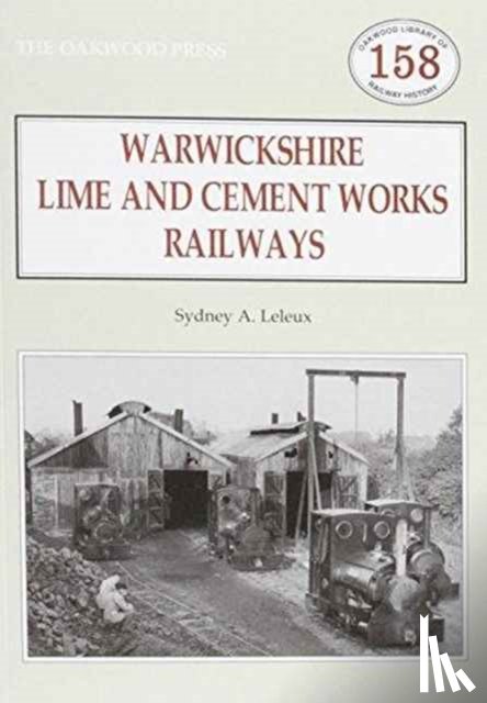 Leleux, Sydney A. - Warwickshire's Lime and Cement Works Railways