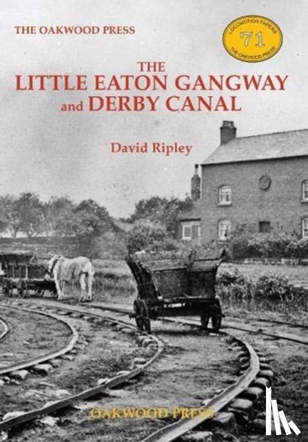 Ripley, David - The Little Eaton Gangway and Derby Canal