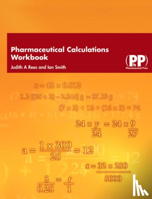 Rees, Judith A., Smith, Ian - Pharmaceutical Calculations Workbook