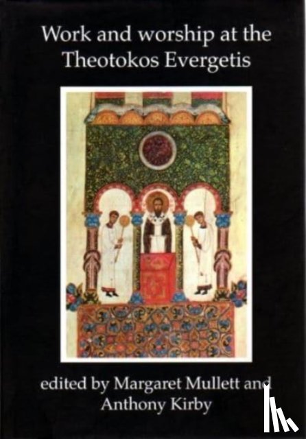  - Work and Worship at the Theotokos Evergetis 1050-1200